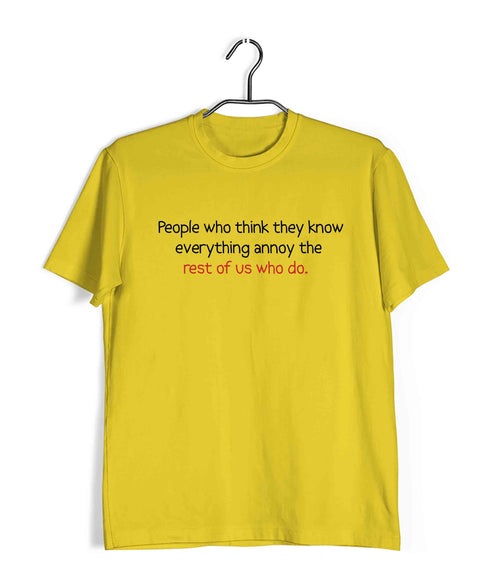People who think they know everything annoy those of us who do Casual Graphic Printed T-Shirt for Men